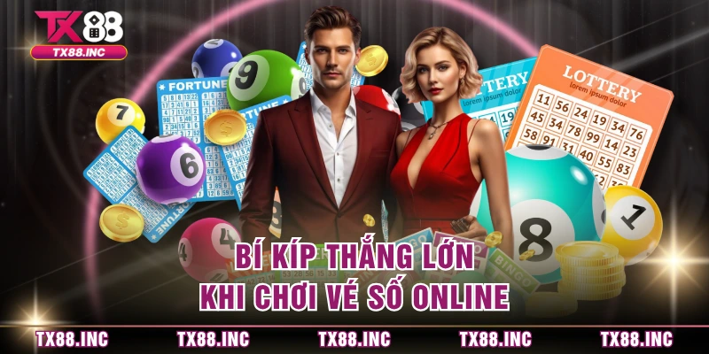 Bí kíp thắng lớn khi chơi vé số online