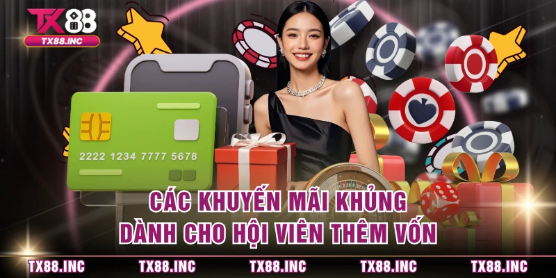 Các khuyến mãi khủng dành cho hội viên thêm vốn 