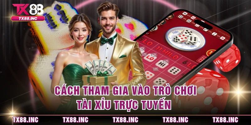 Cách tham gia vào trò chơi tài xỉu trực tuyến 