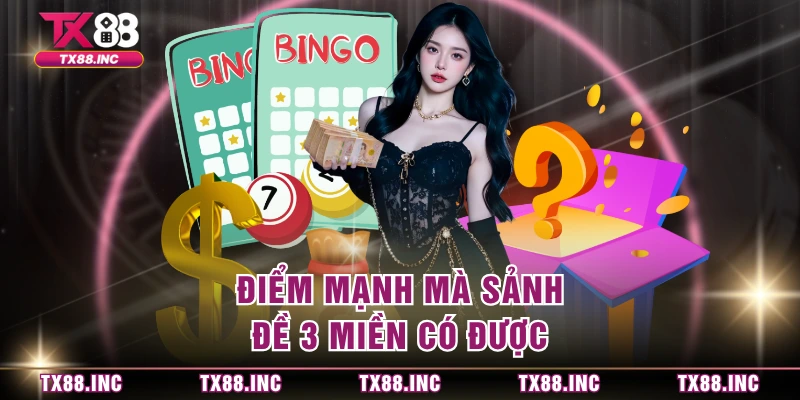 Điểm mạnh mà sảnh đề 3 miền có được