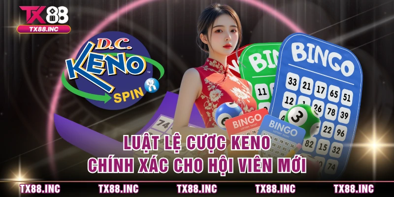 Luật lệ cược Keno chính xác cho hội viên mới
