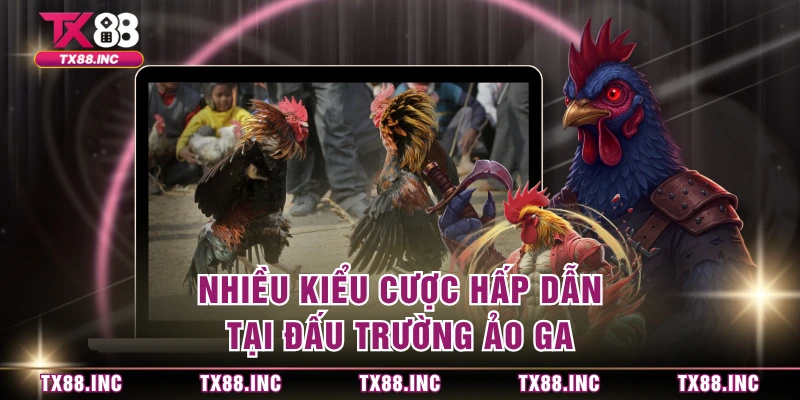 Nhiều kiểu cược hấp dẫn tại đấu trường ảo GA 