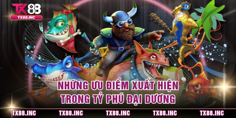 Những ưu điểm xuất hiện trong tỷ phú đại dương